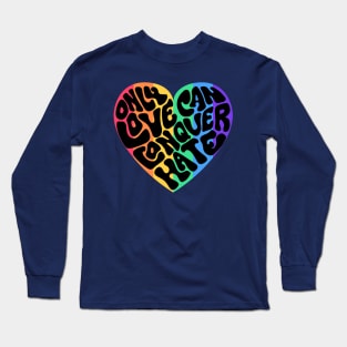 Only Love Can Conquer Hate Word Art Long Sleeve T-Shirt